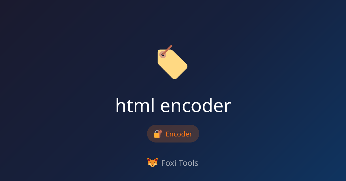 HTML Entity Encoder - Free Online Tool | Foxi Tools