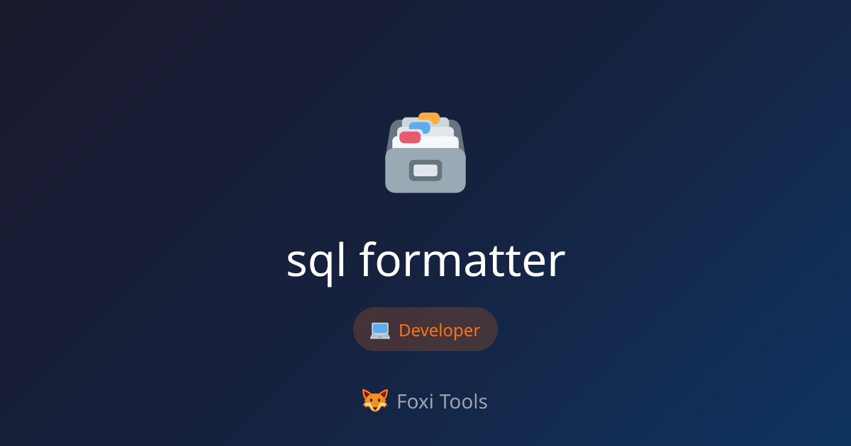 SQL 포맷터 - 무료 온라인 도구 | Foxi Tools