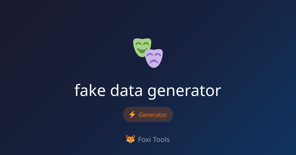 假数据生成器 - 免费在线工具 | Foxi Tools